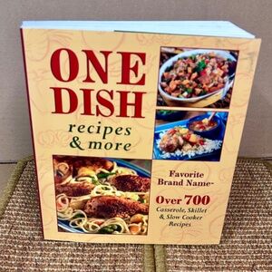 ONE DISH recipes & more Over 700 Casserole, Skillet, Slow Cooker Recipe Cookbook